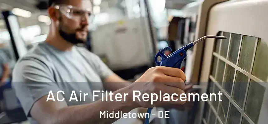  AC Air Filter Replacement Middletown - DE