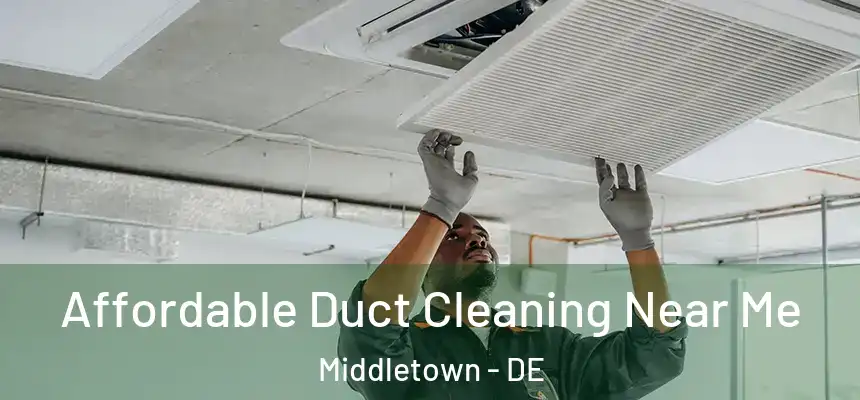  Affordable Duct Cleaning Near Me Middletown - DE