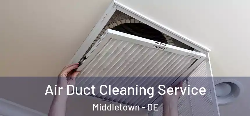  Air Duct Cleaning Service Middletown - DE