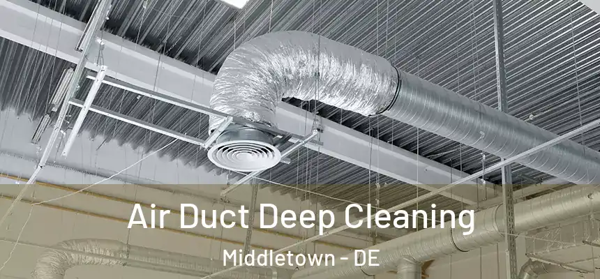  Air Duct Deep Cleaning Middletown - DE