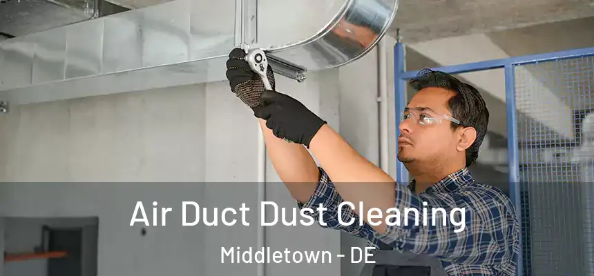  Air Duct Dust Cleaning Middletown - DE
