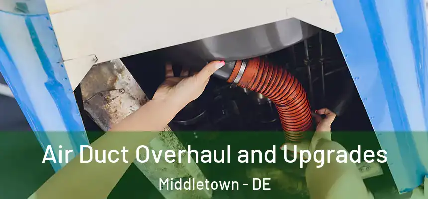  Air Duct Overhaul and Upgrades Middletown - DE