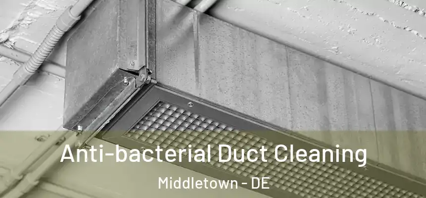 Anti-bacterial Duct Cleaning Middletown - DE
