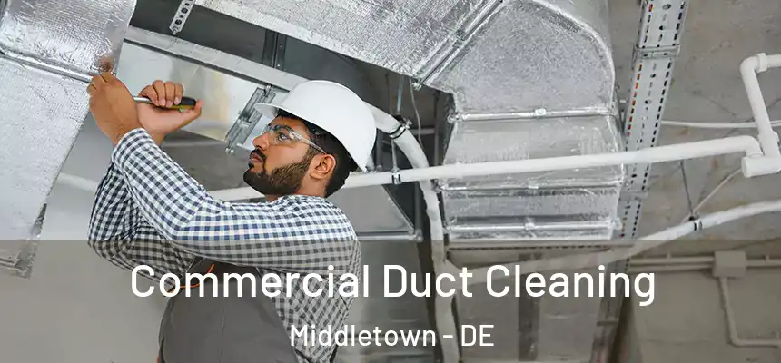  Commercial Duct Cleaning Middletown - DE