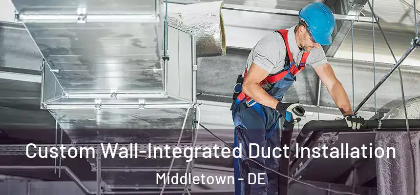  Custom Wall-Integrated Duct Installation Middletown - DE