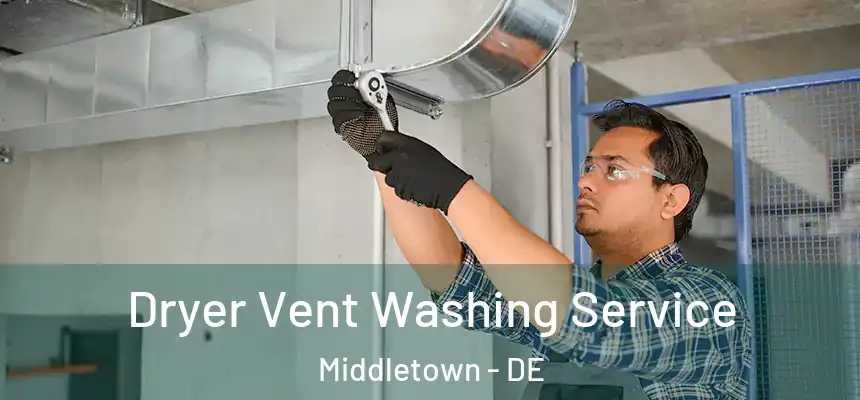  Dryer Vent Washing Service Middletown - DE