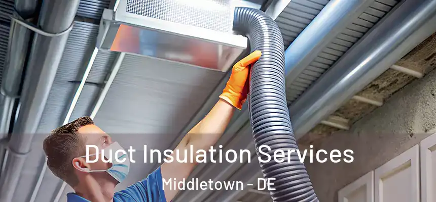  Duct Insulation Services Middletown - DE