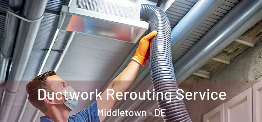  Ductwork Rerouting Service Middletown - DE