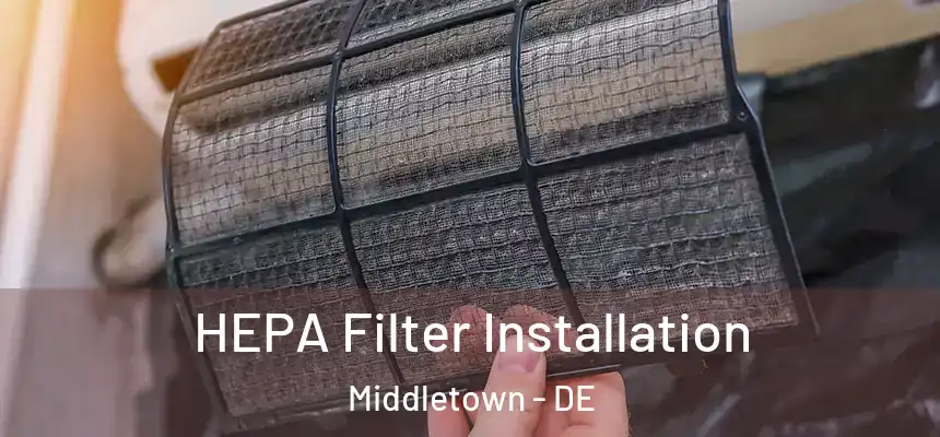 HEPA Filter Installation Middletown - DE