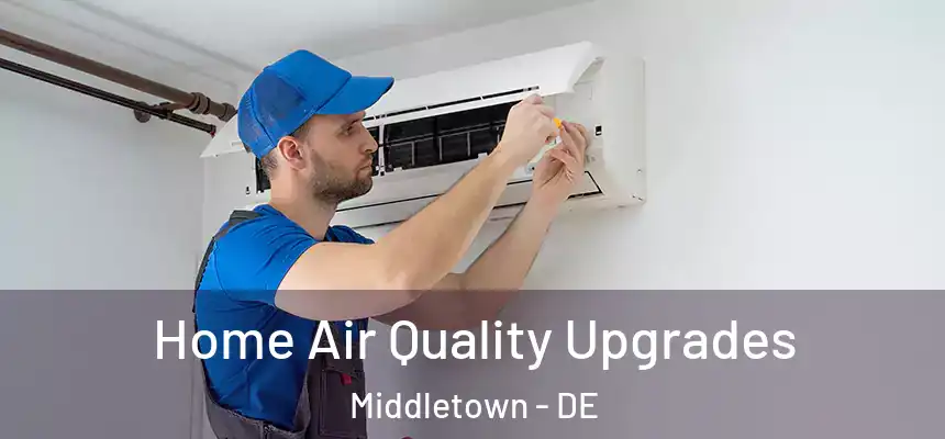  Home Air Quality Upgrades Middletown - DE