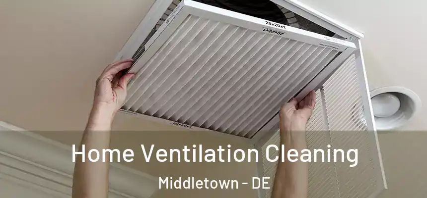  Home Ventilation Cleaning Middletown - DE