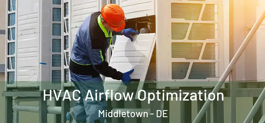  HVAC Airflow Optimization Middletown - DE