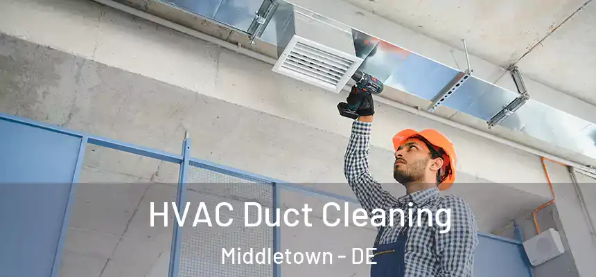  HVAC Duct Cleaning Middletown - DE