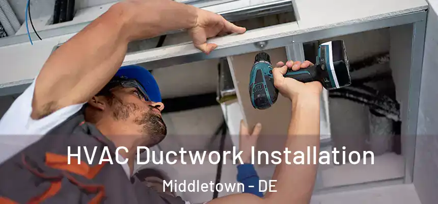  HVAC Ductwork Installation Middletown - DE