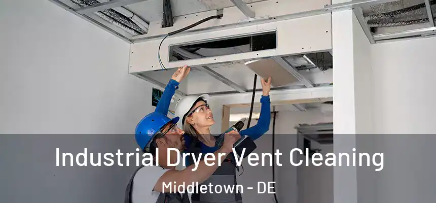  Industrial Dryer Vent Cleaning Middletown - DE
