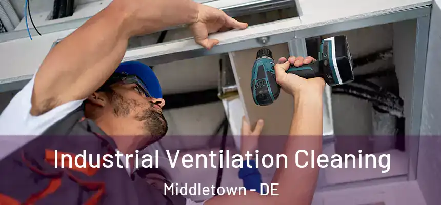  Industrial Ventilation Cleaning Middletown - DE