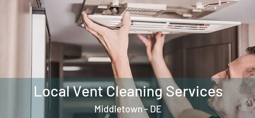  Local Vent Cleaning Services Middletown - DE