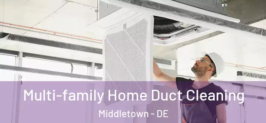  Multi-family Home Duct Cleaning Middletown - DE