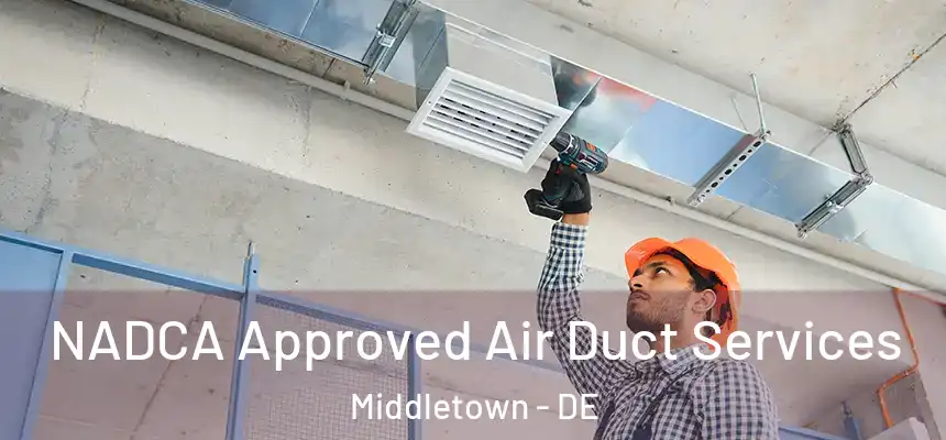  NADCA Approved Air Duct Services Middletown - DE