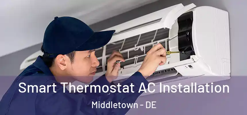 Smart Thermostat AC Installation Middletown - DE