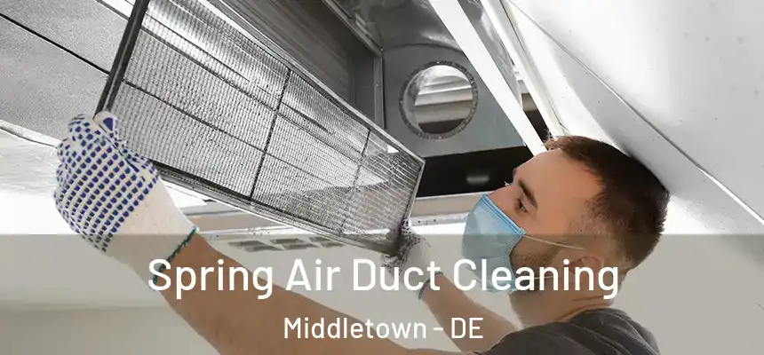  Spring Air Duct Cleaning Middletown - DE