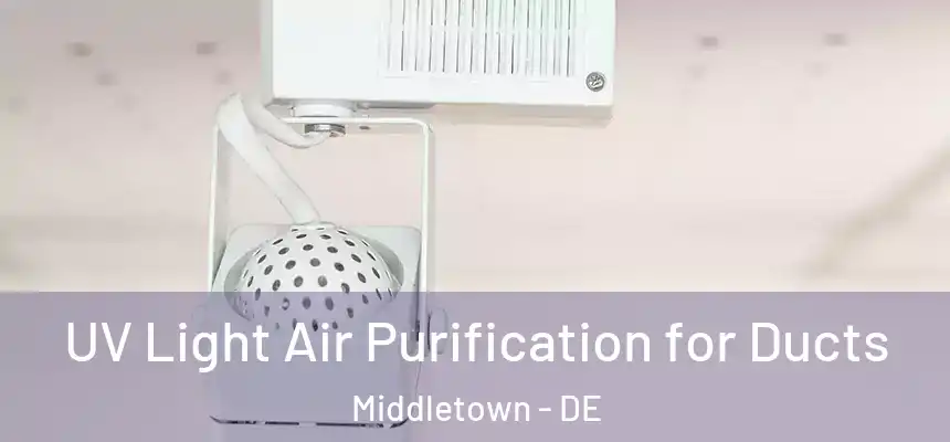UV Light Air Purification for Ducts Middletown - DE