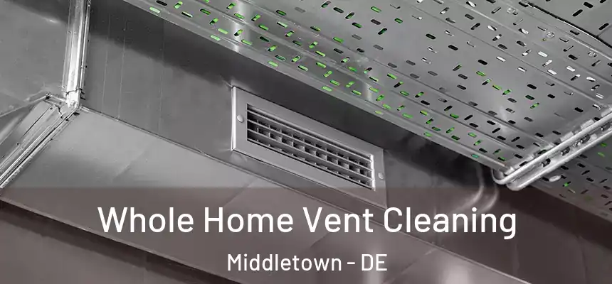  Whole Home Vent Cleaning Middletown - DE