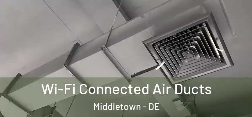  Wi-Fi Connected Air Ducts Middletown - DE